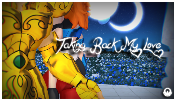 mmd_saint_seiya_video____taking_back_my_love_by_mmdmodelsall-d90pig8
